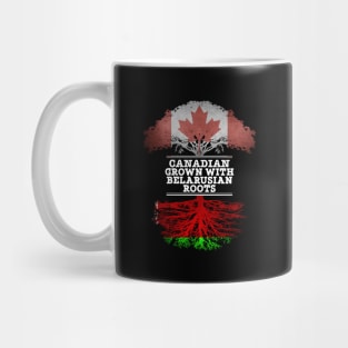 Canadian Grown With Belarusian Roots - Gift for Belarusian With Roots From Belarusian Mug